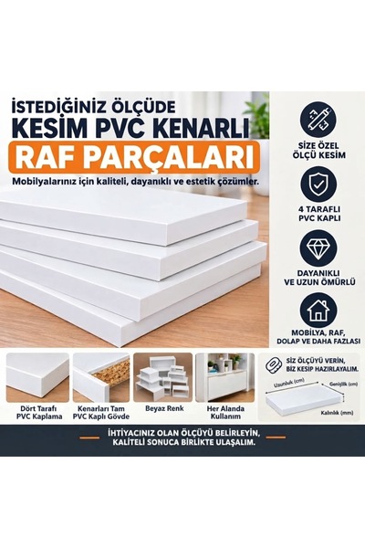 OLC İsteğe Özel Ölçüde Beyaz Sunta Kesim Raf 4 Kenar PVC Bantlı Mobilya Raf