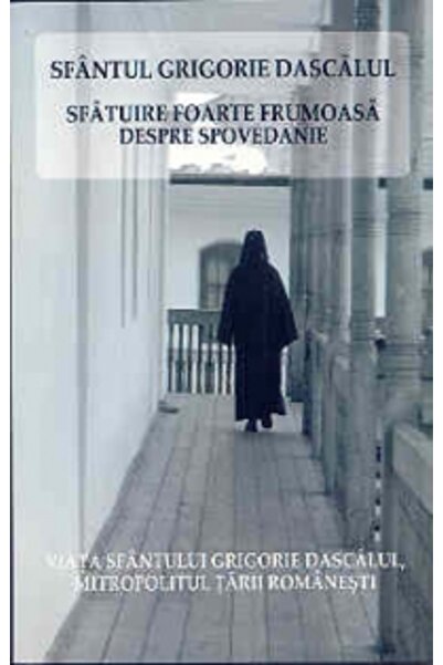 EGUMENITA Sfatuire foarte frumoasa despre spovedanie - Grigorie Dascalul