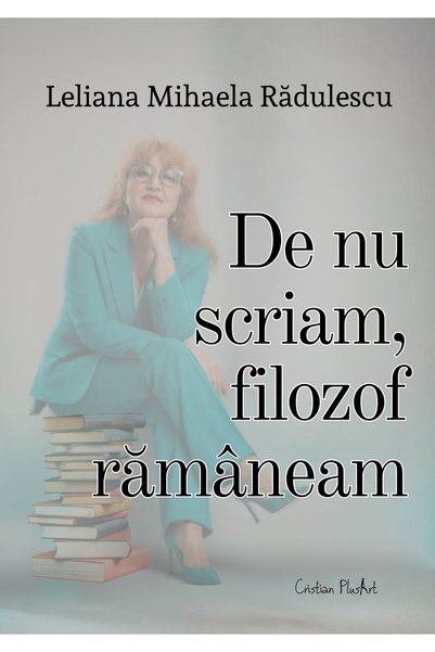 CRISTIAN PLUSART Dacă nu aș fi scris, aș fi rămas filozof.