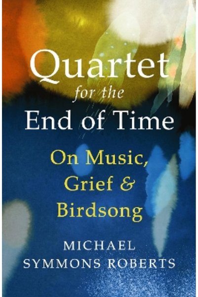 Vintage Quartet for the End of Time: On Music, Grief and Birdsong