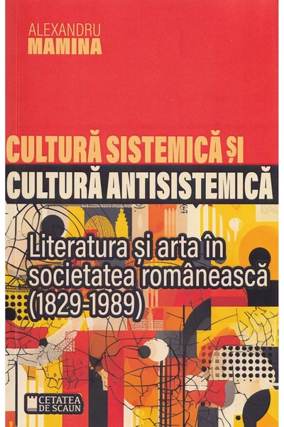 CETATEA DE SCAUN Cultura sistemica si cultura antisistemica. Literatura si ar...