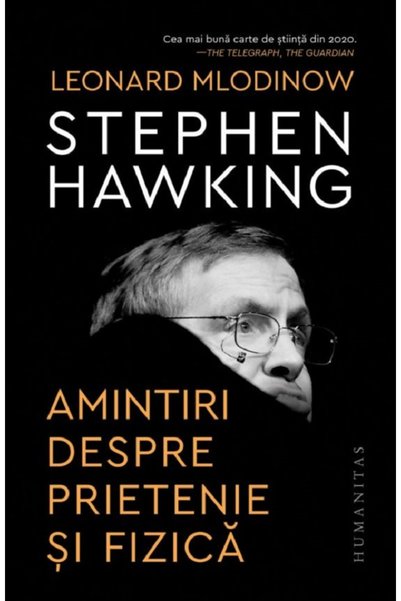 Humanitas Amintiri despre prietenie si fizica - Stephen Hawking, Leonard Mlod...