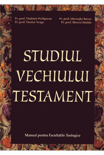 RENASTEREA Studiul Vechiului Testament - Vladimir Prelipcean, Nicolae Neaga, ...
