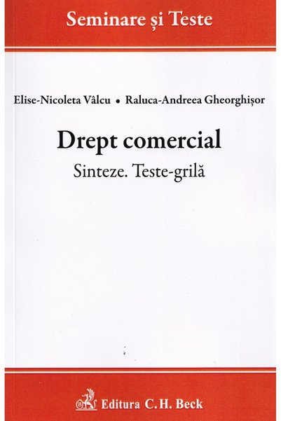 C.H. Beck Drept comercial. Sinteze. Teste-grila - Elise Nicoleta Valcu, Raluc...