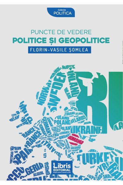 LIBRIS EDITORIAL Puncte de vedere politice si geopolitice - Florin-Vasile Somlea
