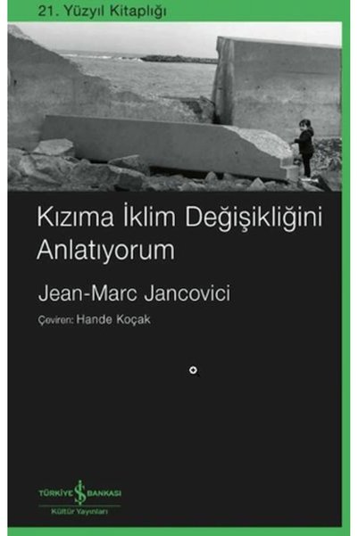 TÜRKİYE İŞ BANKASI KÜLTÜR YAYINLARI I'M Telling My Daughter about Climate Change