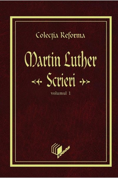 logos Scrieri Vol.1 - Martin Luther