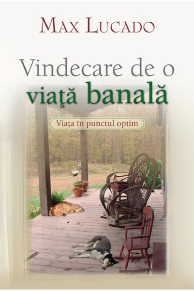 Casa Cartii Vindecare De O Viata Banala - Max Lucado