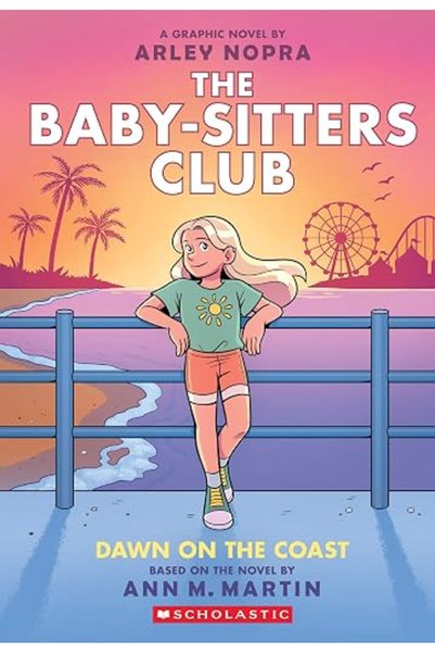 GENERAL Dawn on the Coast: A Graphic Novel (The Baby-sitters Club #19): Volum...