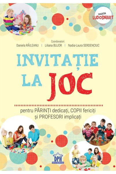 Didactica Publishing House Invitatie la joc pentru parinti dedicati, copii fe...