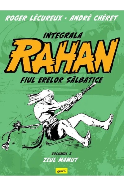 Grupul Editorial Art Zeul mamut. Seria Integrala Rahan Vol.2 - Roger Lecureux