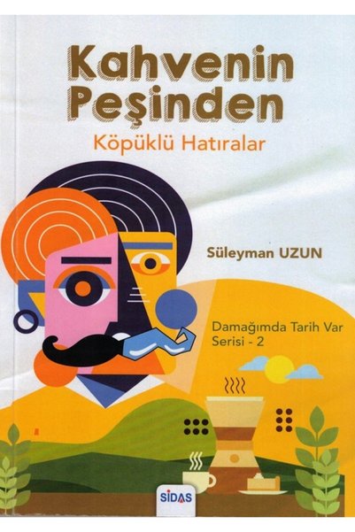 sidas yayıncılık Kahvenin Peşinden - Köpüklü Hatıralar