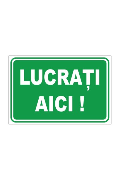CUBIKA Indicator informare Lucrati aici, CUBIKA, PVC 3 mm, 45x30 cm