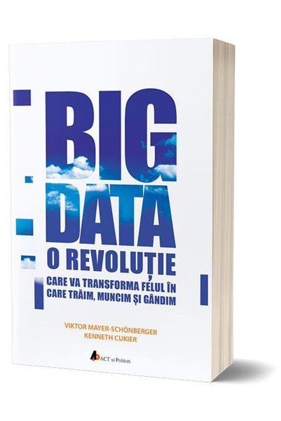 ACT si Politon Big data - Viktor Mayer-Schonberger, Kenneth Cukier