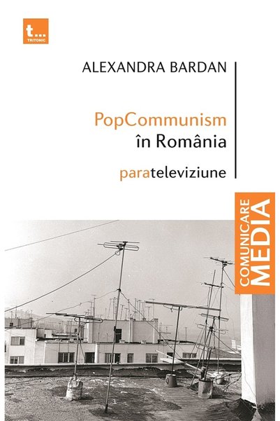 Tritonic Popcommunism in Romania. Parateleviziune - Alexandra Bardan
