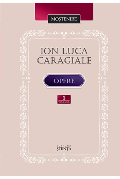 Stiinta Opere vol.1: Proza literara - Ion Luca Caragiale