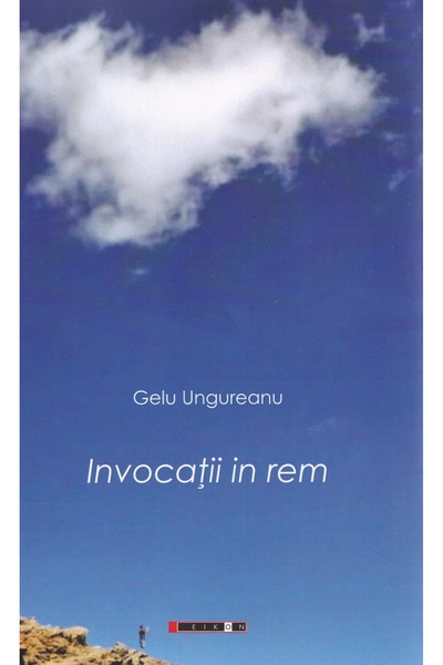Eikon Invocatii in rem - Gelu Ungureanu