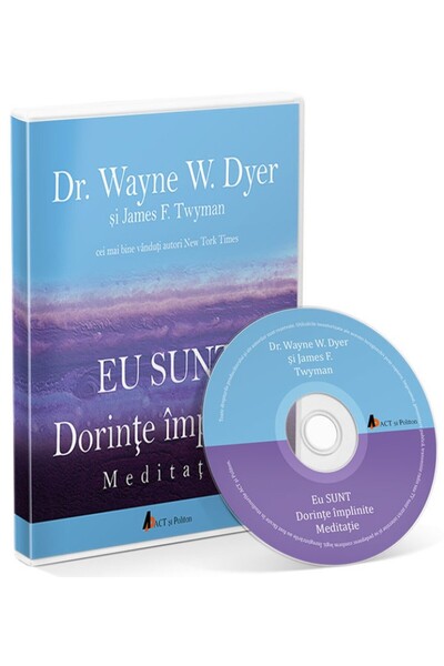 ACT si Politon Audiobook. Eu Sunt. Dorinte implinite: Meditatie - Dr. Wayne E...