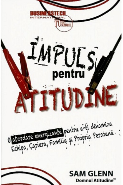 BUSINESS TECH Impuls pentru atitudine - Sam Glenn