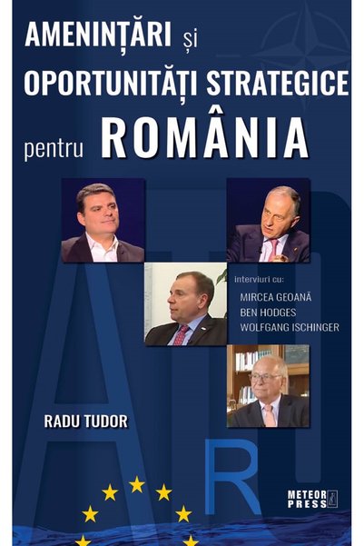 Meteor Press Amenintari si oportunitati strategice pentru Romania - Radu Tudor