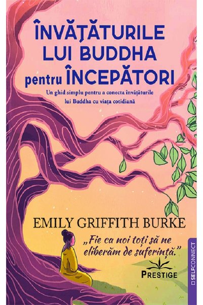Prestige Invataturile lui Buddha pentru incepatori - Emily Griffith Burke