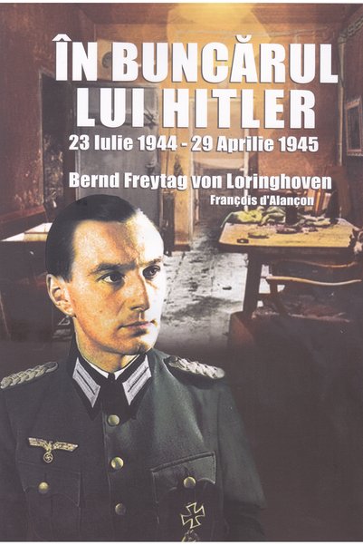 MIIDECARTI In buncarul lui Hitler - Bernd Freytag von Loringhoven