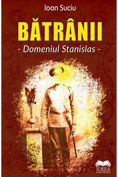 IDEEA EUROPEANA Batranii. Domeniul Stanislas - Ioan Suciu