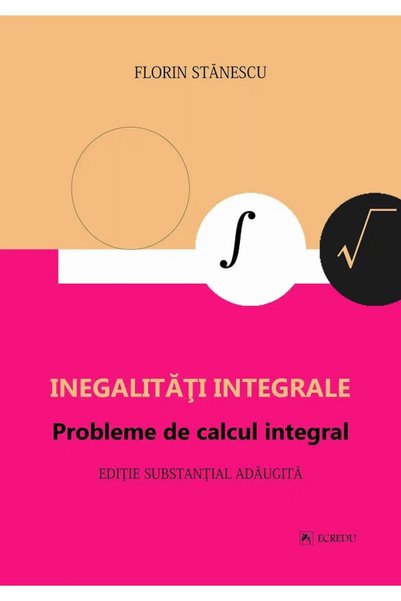 Cartea Romaneasca Educational Inegalitati integrale. Probleme de calcul integ...