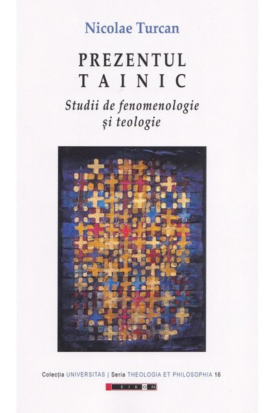 Eikon Prezentul tainic. Studii de fenomenologie si teologie - Nicolae Turcan