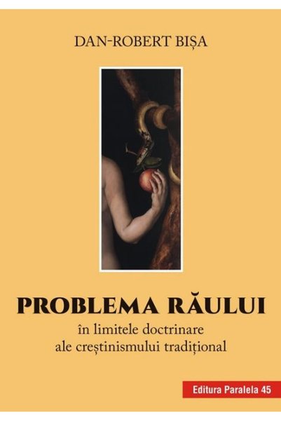 Paralela 45 Problema raului in limitele doctrinare ale crestinismului traditi...