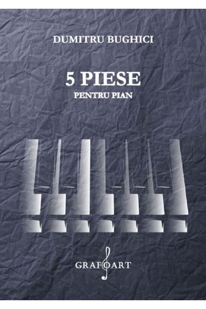 GRAFOART 5 piese pentru pian - Dumitru Bughici