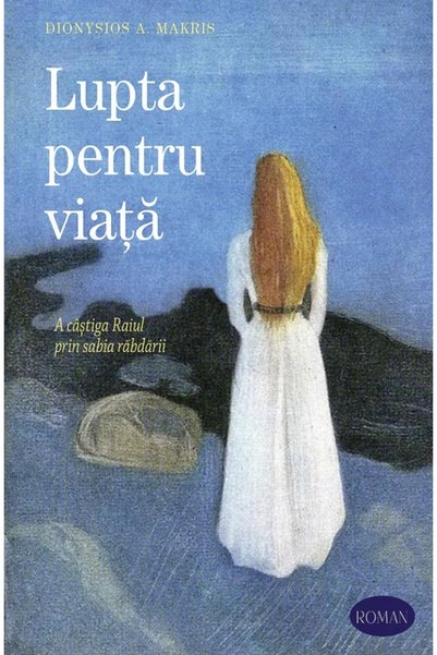 Editura Sophia Lupta pentru viata - Dionysios A. Makris