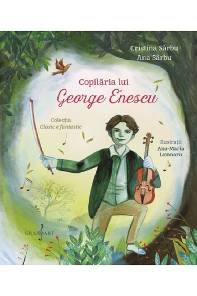 GRAFOART Copilaria lui George Enescu - Cristina Sarbu, Ana Sarbu