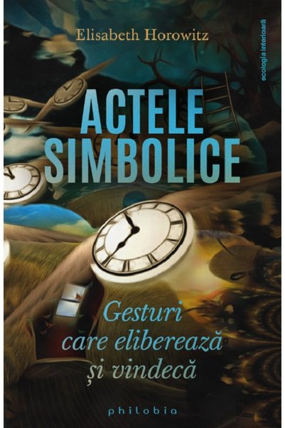 PHILOBIA Actele simbolice - Elisabeth Horowitz