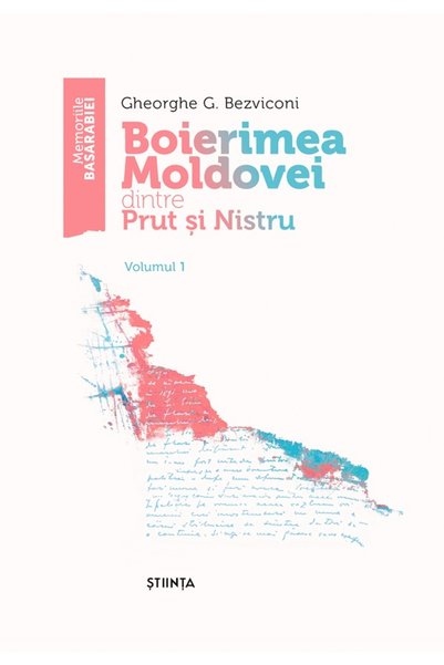 Stiinta Boierimea Moldovei dintre Prut si Nistru Vol.1 - Gheorghe G. Bezviconi