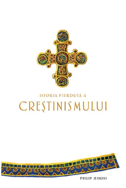 BAROQUE BOOKS AND ARTS Istoria pierduta a crestinismului - Philip Jenkins