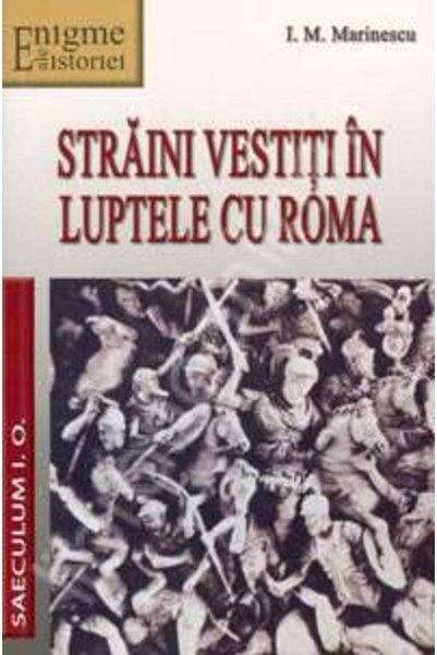SAECULUM I.O. Straini vestiti in luptele cu Roma - I. M. Marinescu