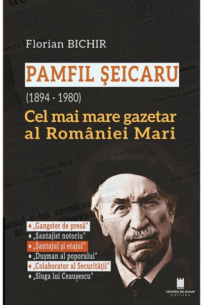 CETATEA DE SCAUN Pamfil Seicaru (1894 - 1980). Cel mai mare gazetar al Romani...