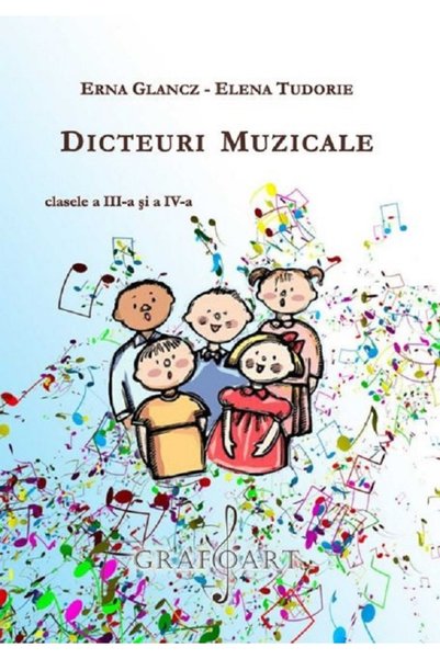 GRAFOART Dicteuri muzicale - Clasele 3-4 - Erna Glancz, Elena Tudorie