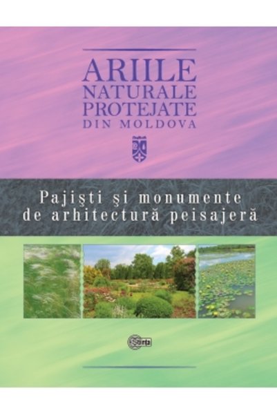 Stiinta Ariile naturale protejate din Moldova vol.4: Pajisti si monumente de ...