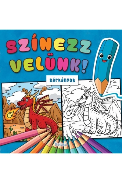 ROLAND Szinezz velunk! Sarkanyok. Coloreaza cu noi! Dragoni