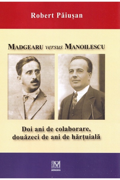 EDITURA FUNDATIEI CULTURALE MEMORIA Madgearu versus Manoilescu - Robert Paiusan