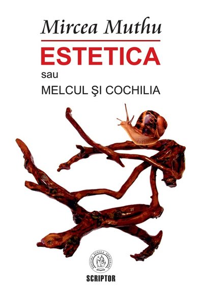 SCOALA ARDELEANA Estetica sau Melcul si Cochilia - Mircea Muthu