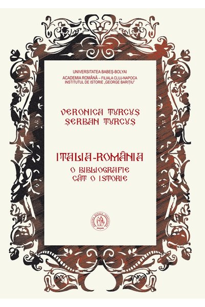 SCOALA ARDELEANA Italia-Romania. O bibliografie cat o istorie - Serban Turcus...