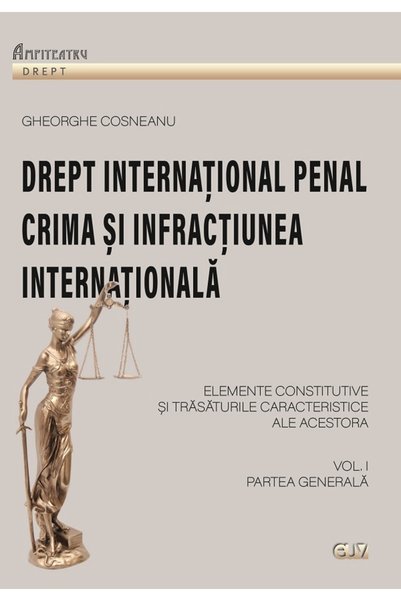 Universitatii de Vest Drept international penal. Partea generala Vol.1 - Gheo...