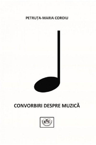 UNIVERSITARIA CRAIOVA Convorbiri despre muzica - Petruta Maria Coroiu