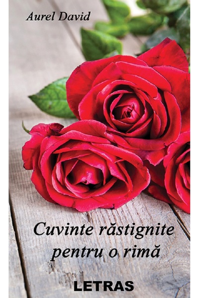 Letras Cuvinte rastignite pentru o rima - Aurel David