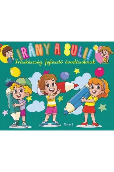 ROLAND Irany a suli! Iraskeszeg-fejleszto ovodasoknak. Hai sa mergem la scoal...