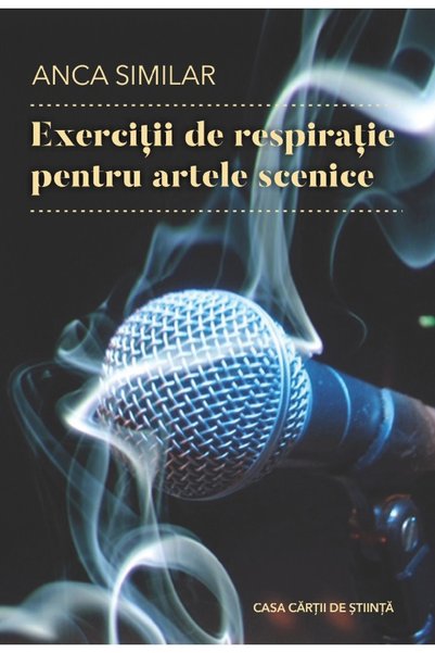 CASA CARTII DE STIINTA Exercitii de respiratie pentru artele scenice - Anca S...