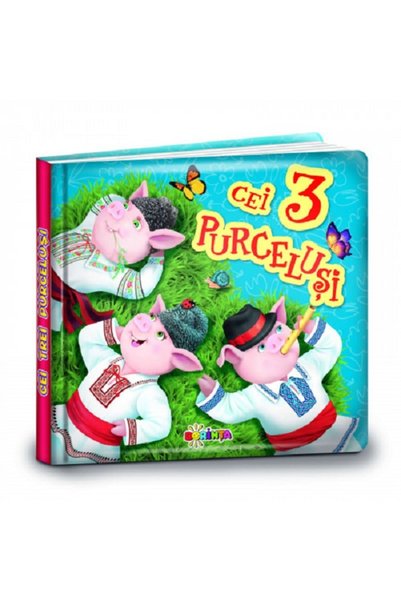 Dorinta Carti mici pentru pici - Cei trei purcelusi